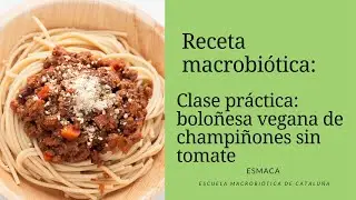 Clase práctica: boloñesa vegana de champiñones sin tomate