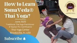 How to Learn SomaVeda&reg; Thai Yoga, June 2025 CTP1