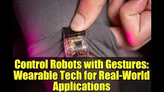 Control Robots with Gestures: Wearable Tech for Real-World Applications