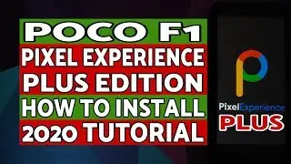 Poco F1 Install Pixel Experience Plus Edition Android 10 | Latest 2020 Tutorial