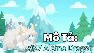 M&ocirc; Tả Rồng #27 Alpine Dragon|GS Dragon City.