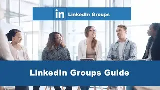 How To Use LinkedIn Groups To Grow Your Influence