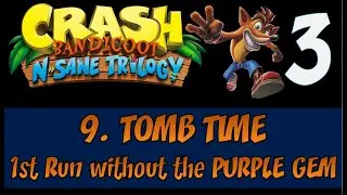 Crash Bandicoot 3 - TOMB TIME 1st Run without the PURPLE GEM - N. Sane Trilogy %101