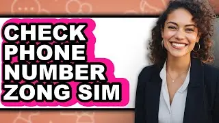 How to Check Phone Number Zong Sim - Step by Step