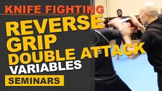 Knife Fighting: Reverse Grip Double Attack Variables