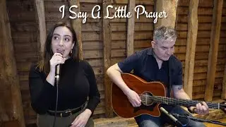 I SAY A LITTLE PRAYER (Burt Bacharach Cover) | Jennifer Glatzhofer & Ian Iredale
