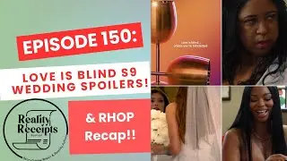 Эпизод 150: &laquo;Любовь слепа&raquo;, СПОЙЛЕРЫ к 9 сезону &laquo;Свадьбы в Денвере&raquo;! & Обзор RHOP! Мятная свежесть!
