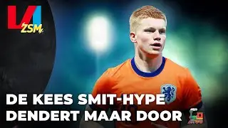 Kees Smit-hype dendert door, maar wat wil de speler zelf? | VI ZSM