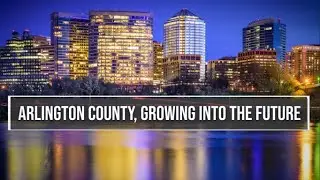 Arlington County, Growing Into The Future