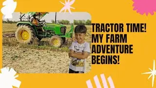 Tractor Time! My Farm Adventure Begins! | 5-Year-Old Enjoys Tractor Ride & Farm Fun!