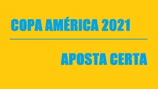 COPA AM&Eacute;RICA | Aposta Certa | 17/06/21