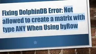 Fixing DolphinDB Error: Not allowed to create a matrix with type ANY When Using byRow