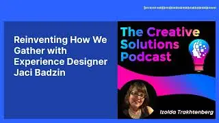 Reinventing How We Gather with Experience Designer Jaci Badzin | The Innovative Mindset