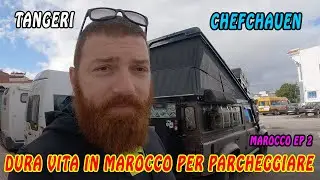 DURA VITA in Marocco per PARCHEGGIARE! TANGERI, CHEFCHAUEN, Giro del Mondo in Defender 4x4 Camper