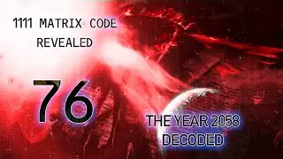 1111 Matrix Code | # 76 | The Year 2058 Decoded - MUST SEE!