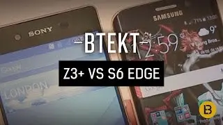 Sony Xperia Z3+ vs Galaxy S6 Edge