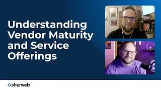 Understanding Vendor Maturity and Service Offerings