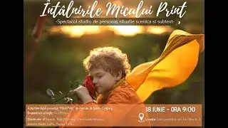 Spectacol de teatru susținut de elevii Echilibria YPC - Întâlnirile Micului Prinț