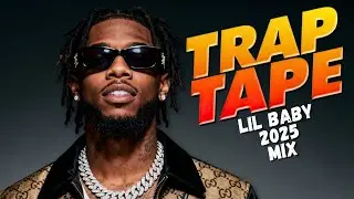 Trap Playlist Mix 2025 | ft. Lil Baby, Gunna, Lil Durk Type Songs !