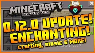 ★MINECRAFT POCKET EDITION 0.12.0 UPDATE: NEW ENCHANTING SCREENSHOT, MUSIC, MANUAL CRAFTING & MORE! ★