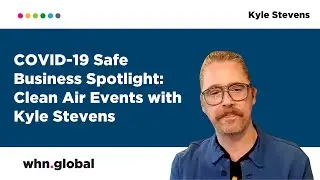 COVID-19 Safe Business Spotlight: Clean Air Events with Kyle Stevens