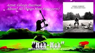 Wah-Wah - George Harrison (1970) 2014 FLAC Audio Remaster HD 1080p Video