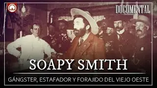Soapy Smith: El estafador m&aacute;s temido del Viejo Oeste