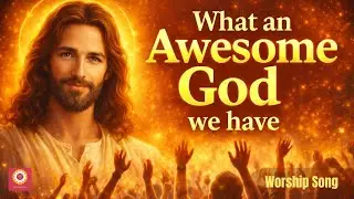 What an AWESOME God We Have 🔥 | This Song Will Restore Your Faith & Hope