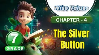 The Silver Button | Wise Values Grade 7 | Chapter 4 | IP Study
