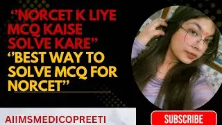 BEST WAY TO SOLVE &ldquo;MCQ&rdquo; FOR &ldquo;NORCET&rdquo;