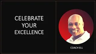 Celebrate Your Excellence - Motivational Speech | Coach ELL #blackhistorymonth #blackexcellence