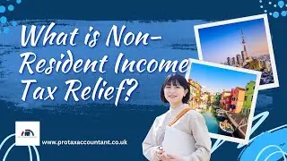 Non-Resident Income Tax Relief in the UK Explained (2025-26 Guide) | Pro Tax Accountant