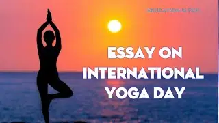 International Yoga Day 2021 | Essay on International Yoga Day | Theme, History and Significance