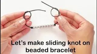 How to make sliding knot on beaded bracelet quick and easy.