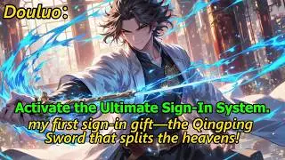 Douluo: Signing In for the Qingping Sword at the Start.#douluo #signinsystem #manhwa