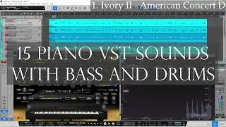 15 Piano VST Sounds with Bass and Drums - Ivory II, VSL, Production Voices, etc.