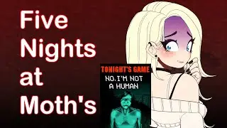 🚪👽 FIVE NIGHTS AT MOTH'S - NIGHT 2: NO, I'M NOT A HUMAN
