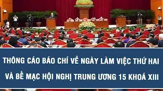Thông cáo báo chí về ngày làm việc thứ hai và bế mạc Hội nghị Trung ương 15 khoá XIII