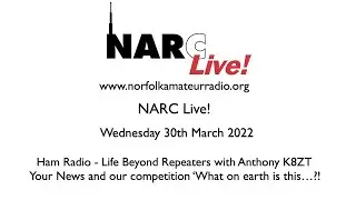 NARC Live! 30th March 2022 - Ham Radio - Life Beyond Repeaters with Anthony K8ZT