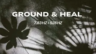 7.83Hz Schumann Resonance + 528Hz | Earth Frequency Binaural Heart  Healing