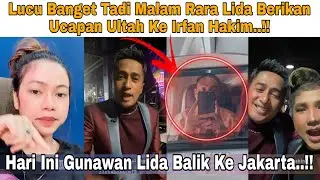 Rara Lida Berikan Ucapan Ultah Untuk Irfan Hakim, Gunawan Lida Otw Jakarta Hari Ini..!!