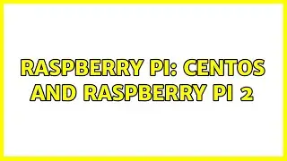 Raspberry Pi: Centos and raspberry pi 2