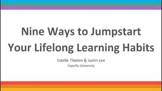 Nine Ways to Jumpstart Your Lifelong Learning Habits - Presented Aug 31, 2003