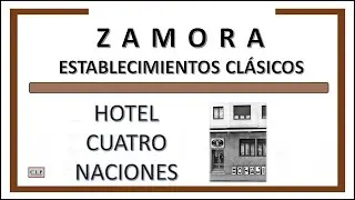 Zamora, establecimientos clásicos. Hotel Cuatro Naciones