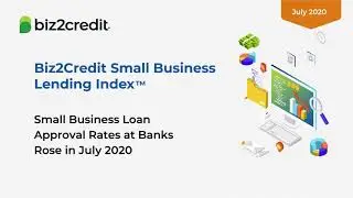 Biz2Credit Small Business Lending Index &ndash; July 2020