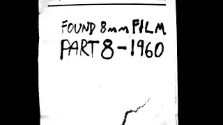 Part 8 - 1960 - 8mm Film - Experimental Music And Found Footage