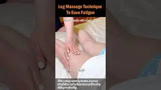 Leg Massage Technique To Ease Fatigue
