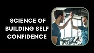 Boosting Your Self-Confidence: The Science Behind It