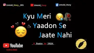 Kyu Meri Yaadon Se Jaate Nahi| | Saddest Love Poem | Untold Story