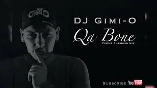 DJ Gimi-O - Qa Bone (Finest Albanian Mix)